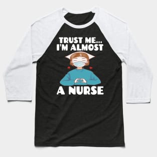 Trust me I'm almost a nurse - nursing student school LVN RN nurse practitioner Baseball T-Shirt